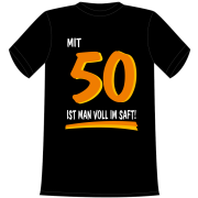 Mit 50 ist man voll im Saft. Die lustigen und witzigen bedruckten T-Shirts sind ideal als witziges Geschenk. Kurzsarmshirt hergestellt aus 100% Baumwolle.