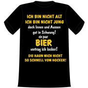 Ich bin nicht alt, ich bin nicht jung, doch innen und aussen gut in Schwung. Ein paar Bier vertrag ich locker, die haun mich nicht so schnell vom Hocker. Die lustigen und witzigen bedruckten T-Shirts sind ideal als witziges Geschenk. Funshirt hergestellt