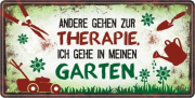 Andere gehen zur Theraphie, ich gehe in meinen Garten.  Das lustige Metallschild mit Spruch. Das witzige Blechschild kann zuhause an einer freien Wand perfekt aufgehängt werden. Entweder im Wohnzimmer, Schlafzimmer oder in einem passenden Zimmer. Eine sch